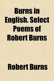 Burns in English. Select Poems of Robert Burns