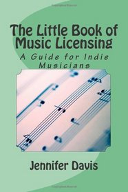 The Little Book of Music Licensing- A Guide for Indie Musicians