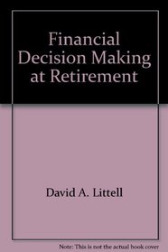 Financial Decision Making at Retirement