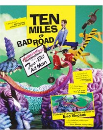 Ten Miles of Bad Road: Hallucinations of a Two-Bit Adman- A Cartoon Collection by Eric Vincent