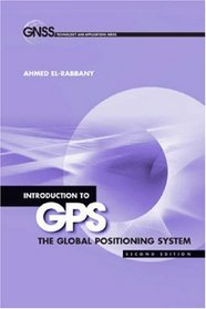 Introduction to GPS: The Global Positioning System, Second Edition