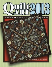 2013 Quilt Art Engagement Calendar