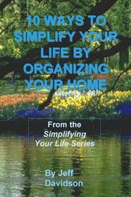 10 Ways to Simplify Your Life By Organizing Your Home