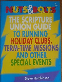 Nuts and Bolts: Scripture Union Guide to Running Holiday Clubs, Term-Time Missions and Other Special Events