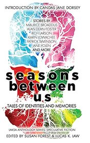 Seasons Between Us: Tales of Identities and Memories (Laksa Anthology Series: Speculative Fiction)
