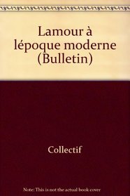 L'amour  l'poque moderne: Actes du Colloque de 1992