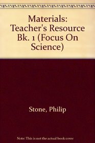 Materials: Teacher's Resource Bk. 1 (Focus on Science)
