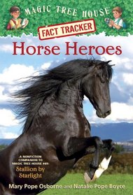 Magic Tree House Fact Tracker #27: Horse Heroes: A Nonfiction Companion to Magic Tree House #49: Stallion by Starlight (A Stepping Stone Book(TM))