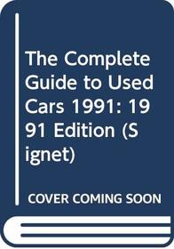 The Complete Guide to Used Cars 1991: 1991 Edition (Signet)
