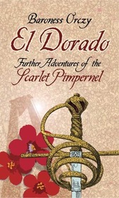 El Dorado: Further Adventures of the Scarlet Pimpernel (Dover Books on Literature & Drama)