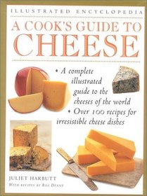 A Cook's Guide to Cheese: Illustrated Encyclopedia (Illustrated Encyclopedias)