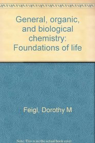 General, organic, and biological chemistry: Foundations of life