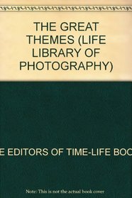 The Great Themes (Life Library of Photography)