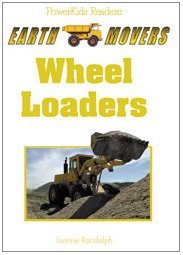 Wheel Loaders (Randolph, Joanne. Earth Movers.)