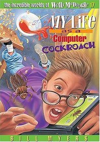 My Life as a Computer Cockroach (Incredible Worlds of Wally McDoogle, Bk 17)
