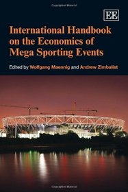 International Handbook on the Economics of Mega Sporting Events (International Library of Critical Writings in Economics series)