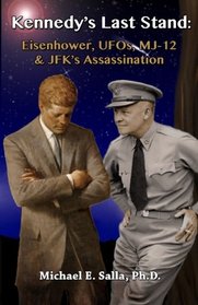 Kennedy's Last Stand: UFOs, MJ-12 & JFK's Assassination