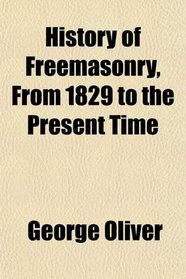 History of Freemasonry, From 1829 to the Present Time