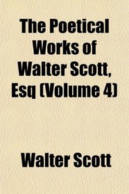 The Poetical Works of Walter Scott, Esq (Volume 4)