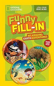 National Geographic Kids Funny Fill-in: My Amazing Earth Adventures (NG Kids Funny Fill In)