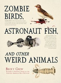 Zombie Birds, Asronaut Fish, and Other Weird Animals