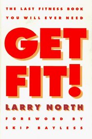 Get Fit!: The Last Fitness Book You Will Ever Need