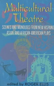 Multicultural Theatre: Scenes and Monologs from New Hispanic, Asian, and African-American Plays