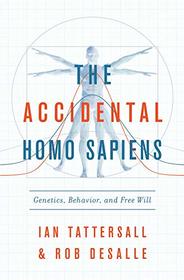 The Accidental Homo Sapiens: Genetics, Behavior, and Free Will