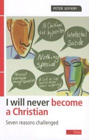 I Will Never Become a Christian: Seven reasons challenged