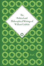 The Political and Philosophical Writings of William Godwin (Pickering Masters)