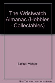 The Wristwatch Almanac (Hobbies - Collectables)
