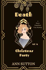 Death at a Christmas Party: A 1920's Cozy Mystery (A Percy Pontefract Mysteries Book 1) (A Percy Pontefract Cozy Mystery)