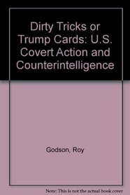Dirty Tricks or Trump Cards: U.S. Covert Action and Counterintelligence (Intelligence & National Security Library)