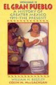 El Gran Pueblo: A History of Greater Mexico: Vol II: 1911-The Present