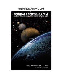 America's Future in Space: Aligning the Civil Space Program with National Needs