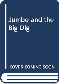 Jumbo and the Big Dig (Brock books)