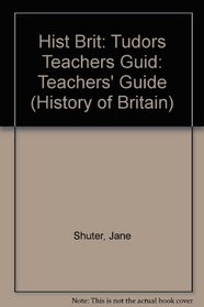 The Tudors: Teachers' Guide (History of Britain)