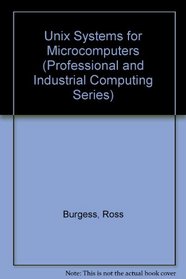 Unix Systems for Microcomputers (Professional and Industrial Computing Series)