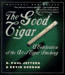 The Good Cigar: A Celebration of the Art of Cigar Smoking