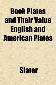 Book Plates and Their Value English and American Plates