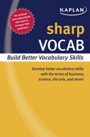 Sharp Vocab: Building Better Vocabulary Skills (Kaplan Sharp Series)