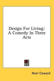 Design For Living: A Comedy In Three Acts