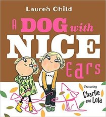A Dog With Nice Ears: Featuring Charlie and Lola