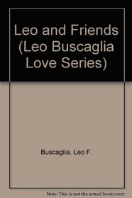Leo and Friends (Leo Buscaglia Love Series)
