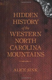 Hidden History of the Western North Carolina Mountains