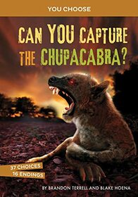 Can You Capture the Chupacabra?: An Interactive Monster Hunt (You Choose: Monster Hunter) (You Choose: Monster Hunters)
