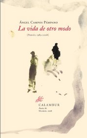 La vida de otro modo / Life Differently: Poesia 1983-2008 / Poetry 1983-2008 (Poesia / Poetry) (Spanish Edition)