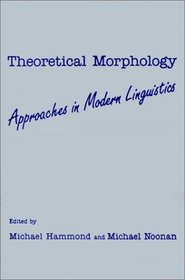 Theoretical Morphology : Approaches in Modern Linguistics