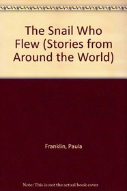 The Snail Who Flew (Stories from Around the World)