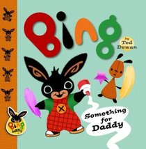 Bing: Something for Daddy (Bing Bunny)